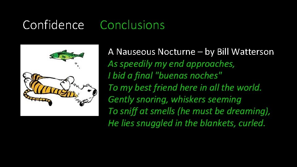 Confidence Conclusions A Nauseous Nocturne – by Bill Watterson As speedily my end approaches,