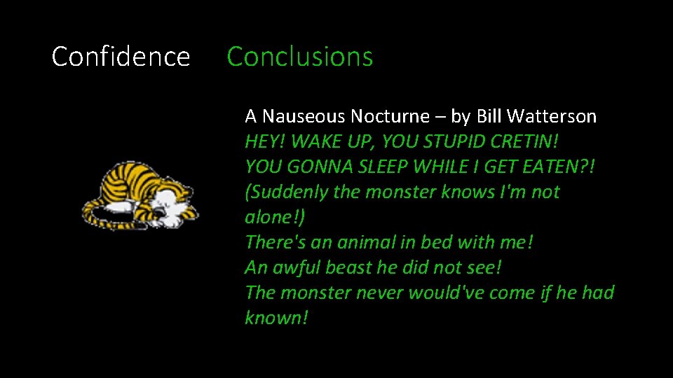 Confidence Conclusions A Nauseous Nocturne – by Bill Watterson HEY! WAKE UP, YOU STUPID