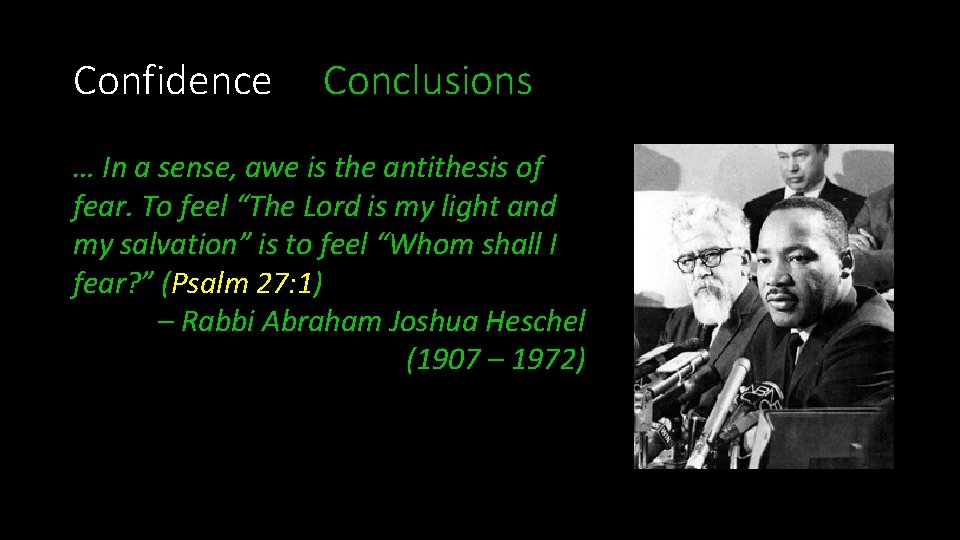 Confidence Conclusions … In a sense, awe is the antithesis of fear. To feel