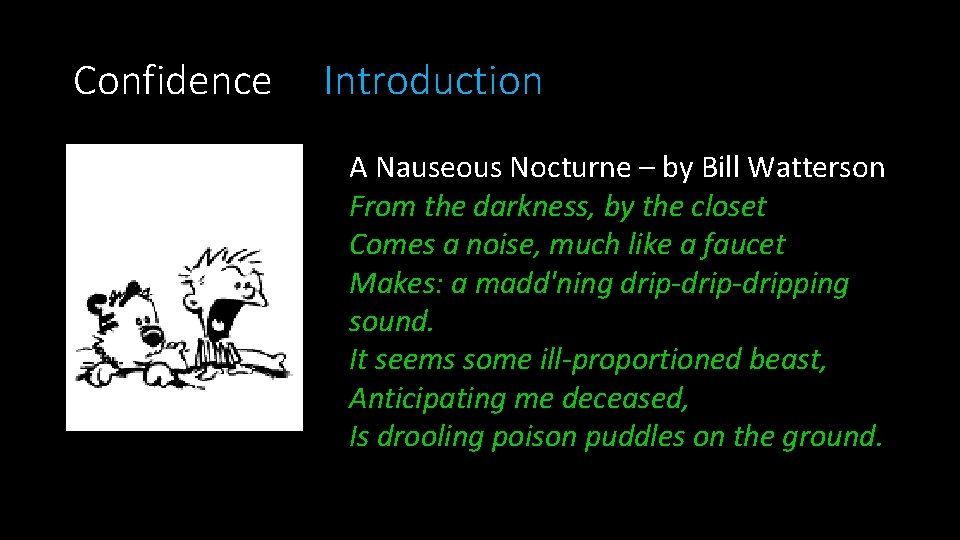 Confidence Introduction A Nauseous Nocturne – by Bill Watterson From the darkness, by the