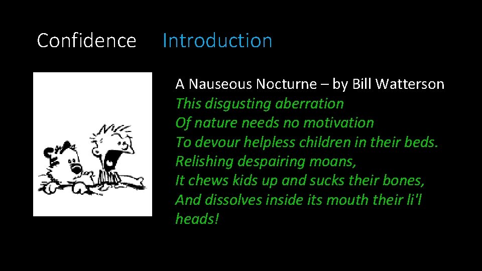 Confidence Introduction A Nauseous Nocturne – by Bill Watterson This disgusting aberration Of nature