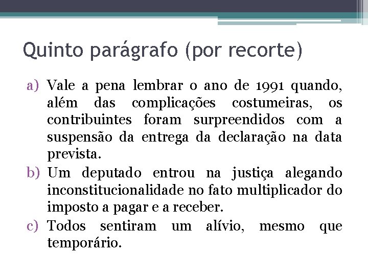 Quinto parágrafo (por recorte) a) Vale a pena lembrar o ano de 1991 quando,