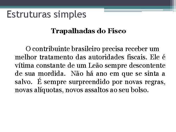 Estruturas simples Trapalhadas do Fisco O contribuinte brasileiro precisa receber um melhor tratamento das