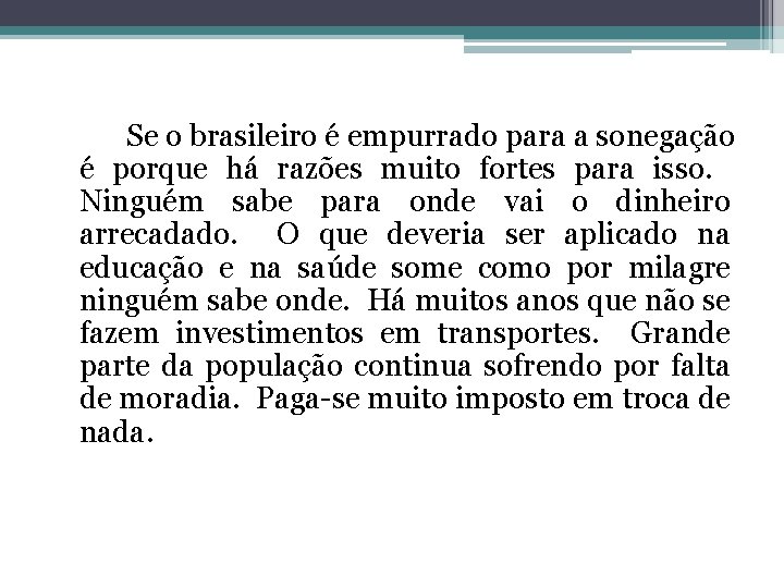 Se o brasileiro é empurrado para a sonegação é porque há razões muito fortes