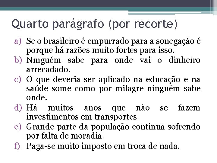 Quarto parágrafo (por recorte) a) Se o brasileiro é empurrado para a sonegação é