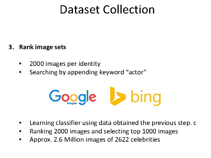 Dataset Collection 3. Rank image sets • • 2000 images per identity Searching by