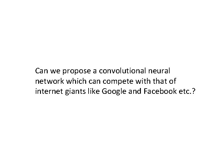 Can we propose a convolutional neural network which can compete with that of internet