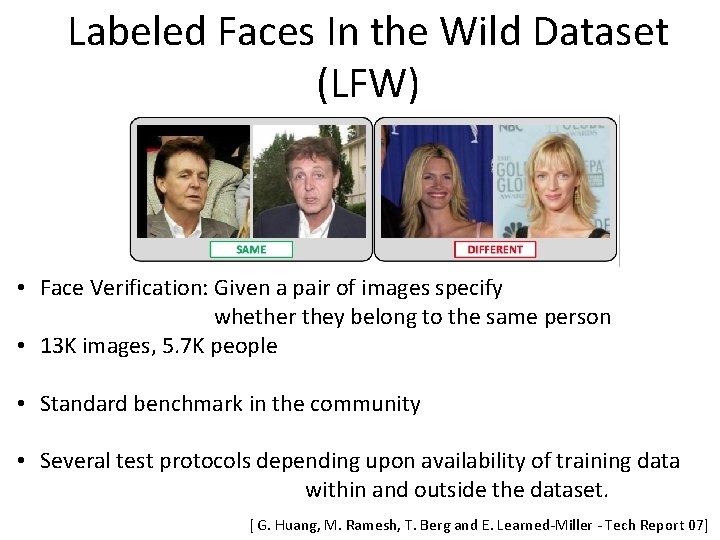 Labeled Faces In the Wild Dataset (LFW) • Face Verification: Given a pair of