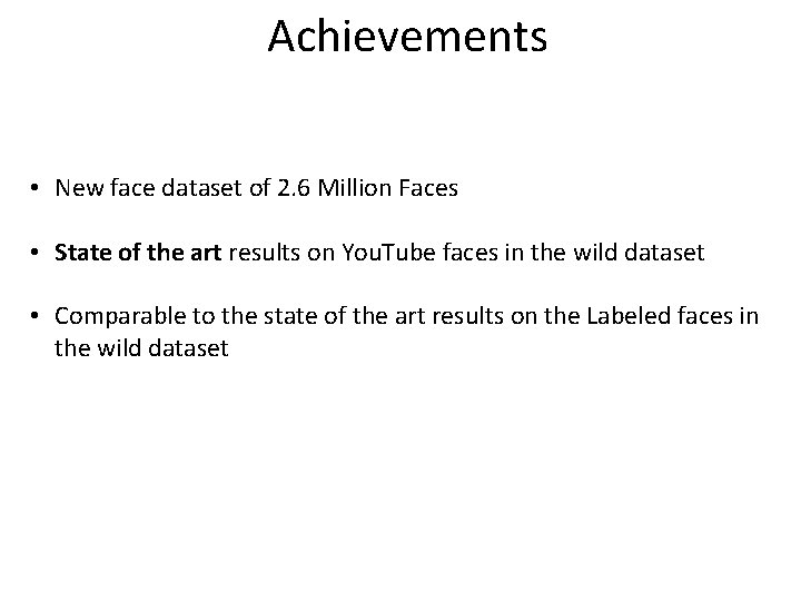 Achievements • New face dataset of 2. 6 Million Faces • State of the