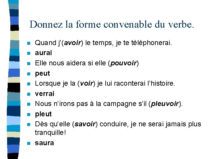Donnez la forme convenable du verbe. n n n n n Quand j’(avoir) le Donnez la forme convenable du verbe. n n n n n Quand j’(avoir) le