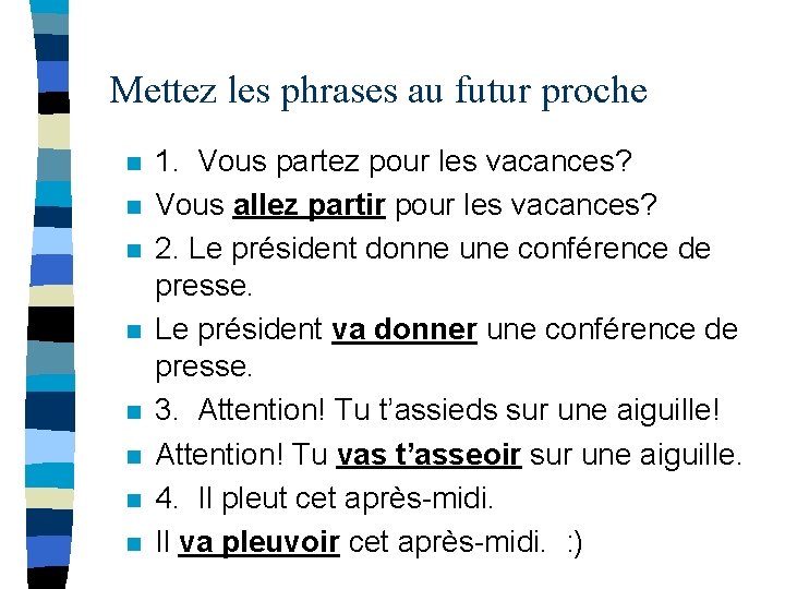 Mettez les phrases au futur proche n n n n 1. Vous partez pour Mettez les phrases au futur proche n n n n 1. Vous partez pour