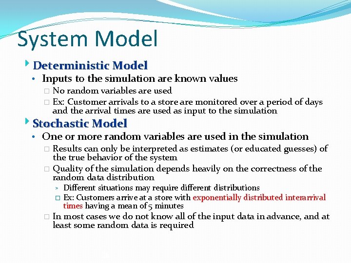 System Model 4 Deterministic Model • Inputs to the simulation are known values �