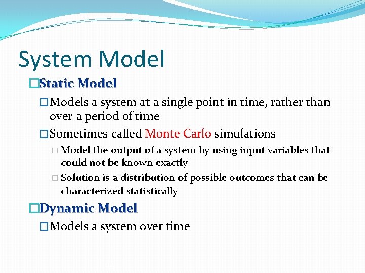 System Model �Static Model � Models a system at a single point in time,