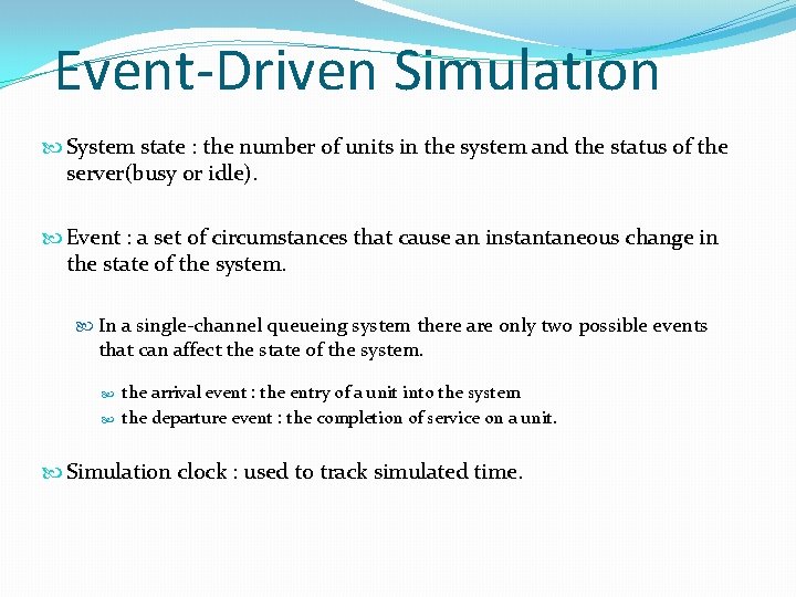 Event-Driven Simulation System state : the number of units in the system and the