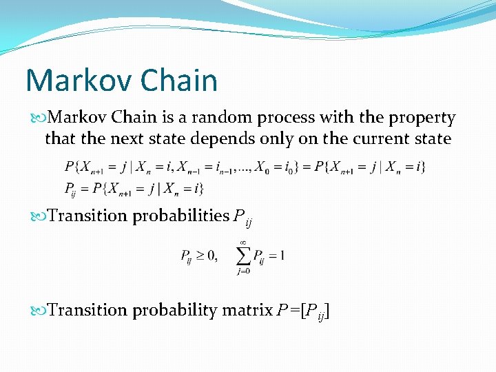 Markov Chain is a random process with the property that the next state depends