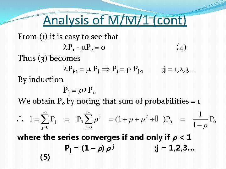 Analysis of M/M/1 (cont) From (1) it is easy to see that P 1
