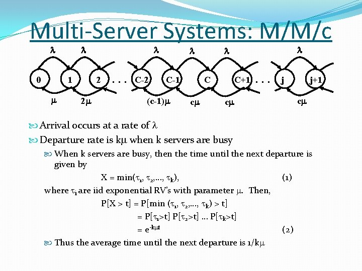 Multi-Server Systems: M/M/c 1 0 2 2 . . . C-2 C-1 (c-1) C
