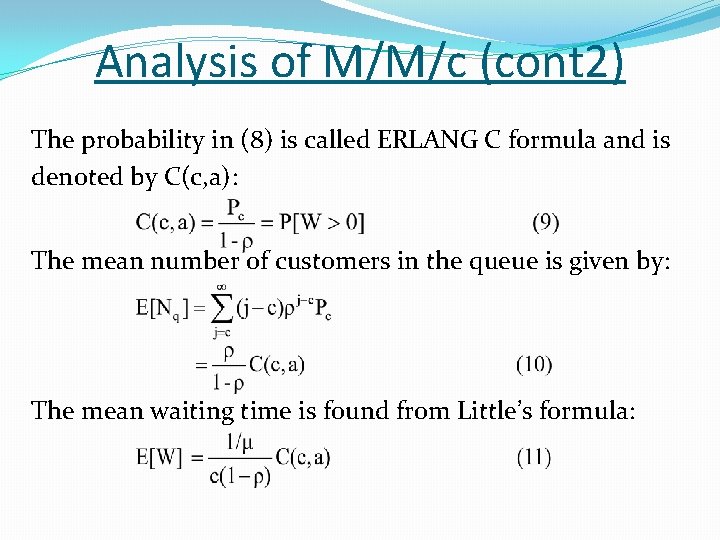 Analysis of M/M/c (cont 2) The probability in (8) is called ERLANG C formula