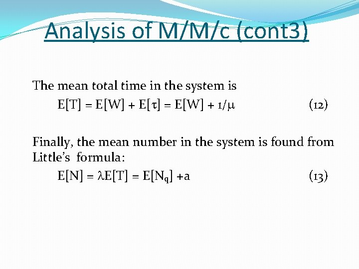 Analysis of M/M/c (cont 3) The mean total time in the system is E[T]