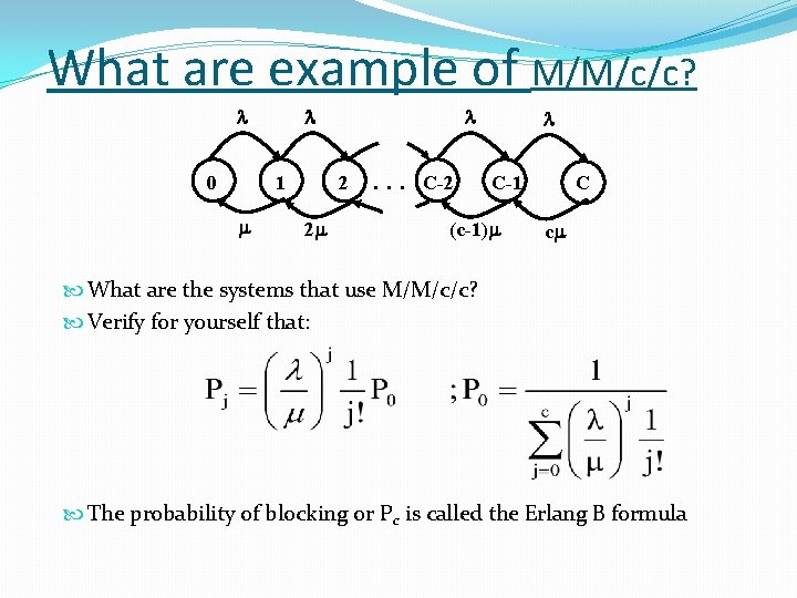 What are example of M/M/c/c? 1 0 2 2 . . . C-2 C-1
