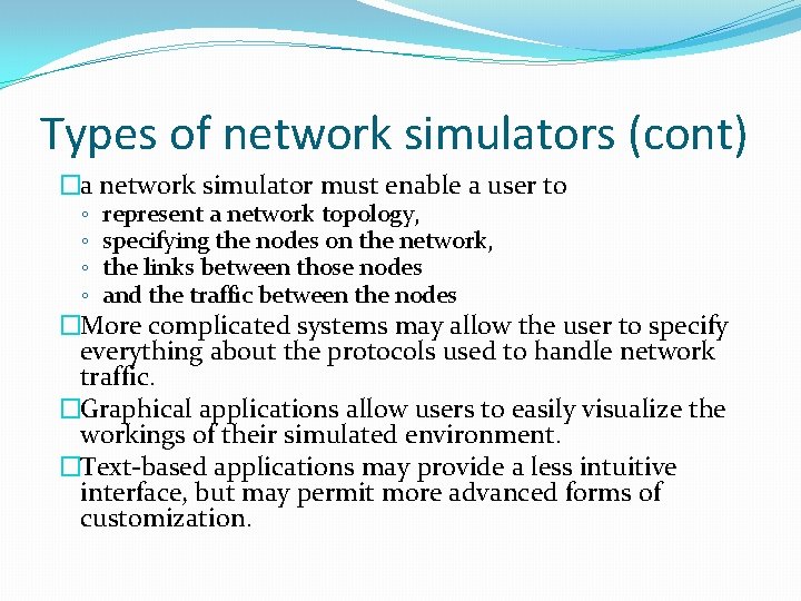 Types of network simulators (cont) �a network simulator must enable a user to ◦
