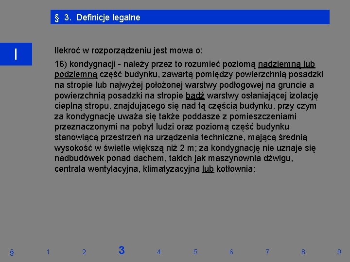 § 3. Definicje legalne Ilekroć w rozporządzeniu jest mowa o: I § 16) kondygnacji