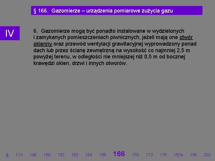 § 166. Gazomierze – urządzenia pomiarowe zużycia gazu 6. Gazomierze mogą być ponadto instalowane