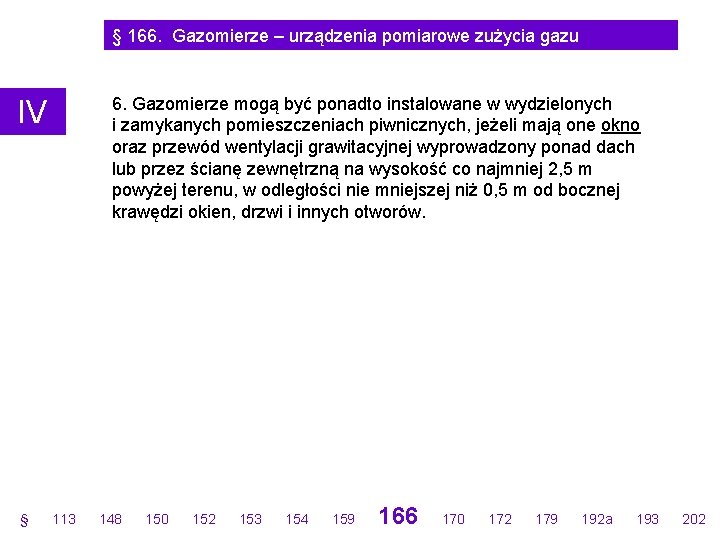 § 166. Gazomierze – urządzenia pomiarowe zużycia gazu 6. Gazomierze mogą być ponadto instalowane