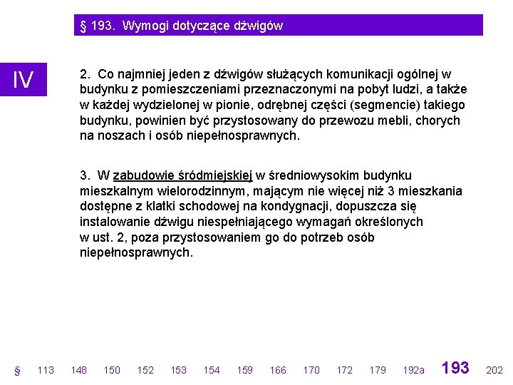 § 193. Wymogi dotyczące dźwigów 2. Co najmniej jeden z dźwigów służących komunikacji ogólnej § 193. Wymogi dotyczące dźwigów 2. Co najmniej jeden z dźwigów służących komunikacji ogólnej