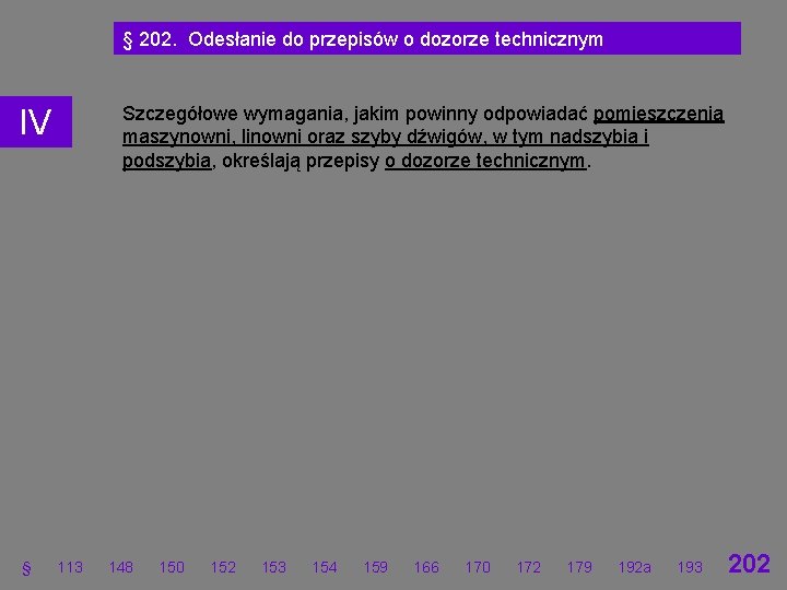 § 202. Odesłanie do przepisów o dozorze technicznym Szczegółowe wymagania, jakim powinny odpowiadać pomieszczenia