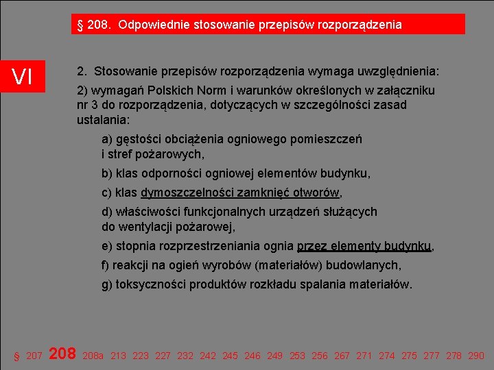 § 208. Odpowiednie stosowanie przepisów rozporządzenia VI 2. Stosowanie przepisów rozporządzenia wymaga uwzględnienia: 2)