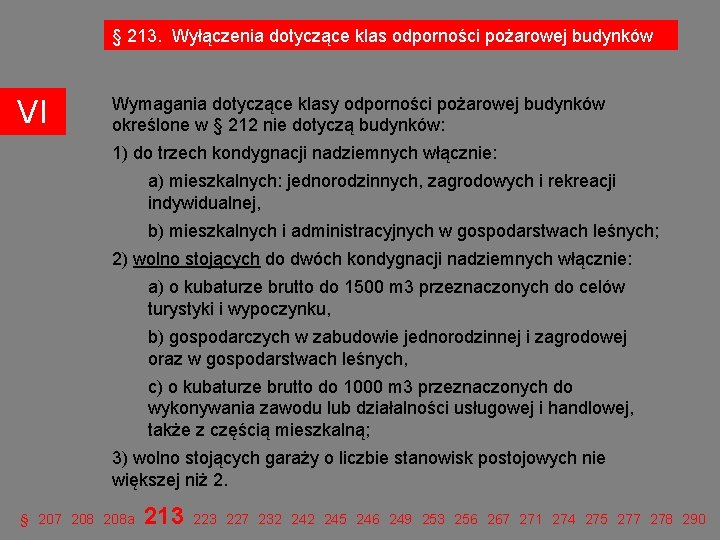 § 213. Wyłączenia dotyczące klas odporności pożarowej budynków VI Wymagania dotyczące klasy odporności pożarowej