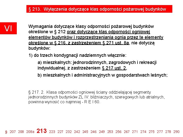 § 213. Wyłączenia dotyczące klas odporności pożarowej budynków VI Wymagania dotyczące klasy odporności pożarowej