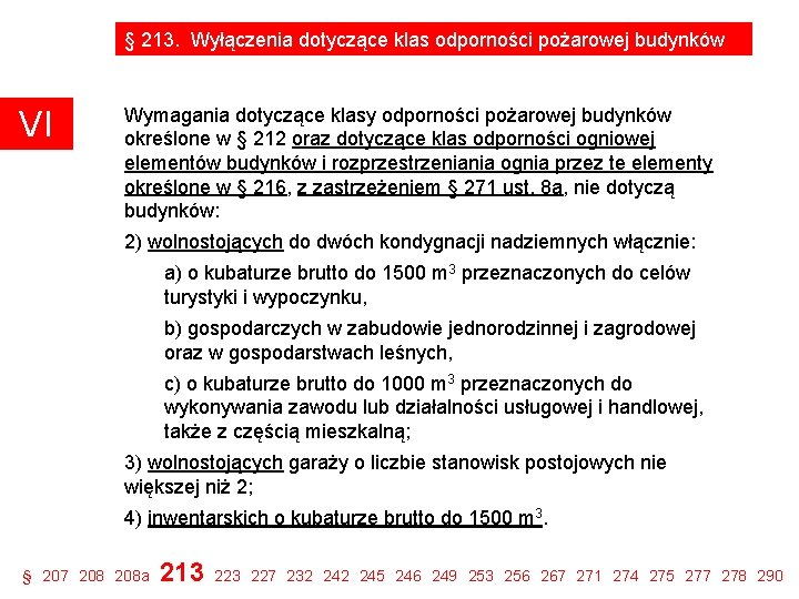 § 213. Wyłączenia dotyczące klas odporności pożarowej budynków VI Wymagania dotyczące klasy odporności pożarowej