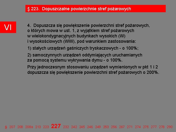 § 223. Dopuszczalne powierzchnie stref pożarowych VI 4. Dopuszcza się powiększenie powierzchni stref pożarowych, § 223. Dopuszczalne powierzchnie stref pożarowych VI 4. Dopuszcza się powiększenie powierzchni stref pożarowych,