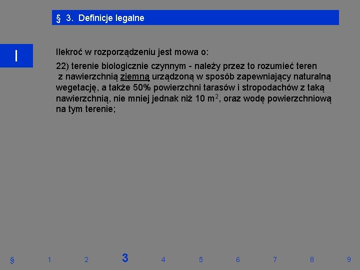 § 3. Definicje legalne Ilekroć w rozporządzeniu jest mowa o: I § 22) terenie