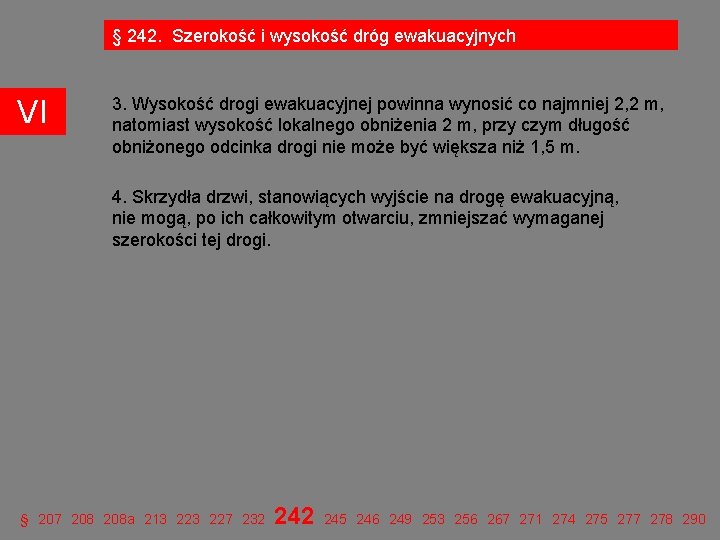 § 242. Szerokość i wysokość dróg ewakuacyjnych VI 3. Wysokość drogi ewakuacyjnej powinna wynosić