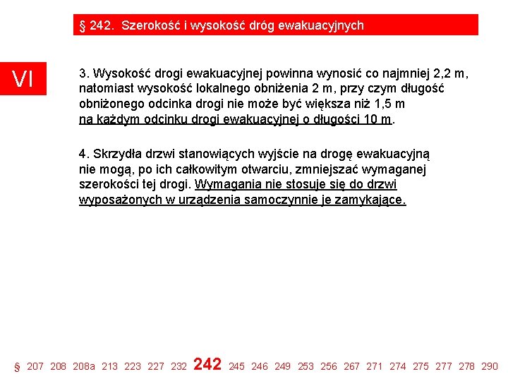 § 242. Szerokość i wysokość dróg ewakuacyjnych VI 3. Wysokość drogi ewakuacyjnej powinna wynosić