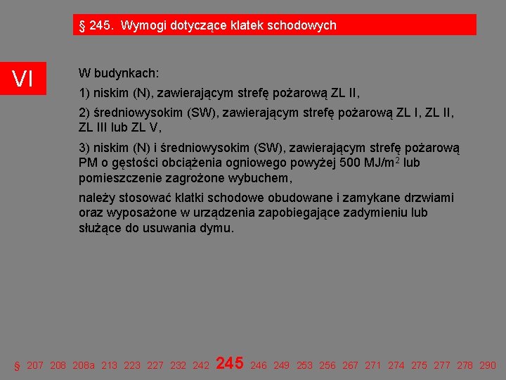 § 245. Wymogi dotyczące klatek schodowych VI W budynkach: 1) niskim (N), zawierającym strefę