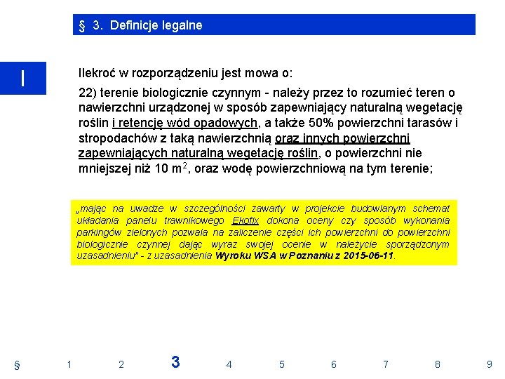 § 3. Definicje legalne Ilekroć w rozporządzeniu jest mowa o: I 22) terenie biologicznie