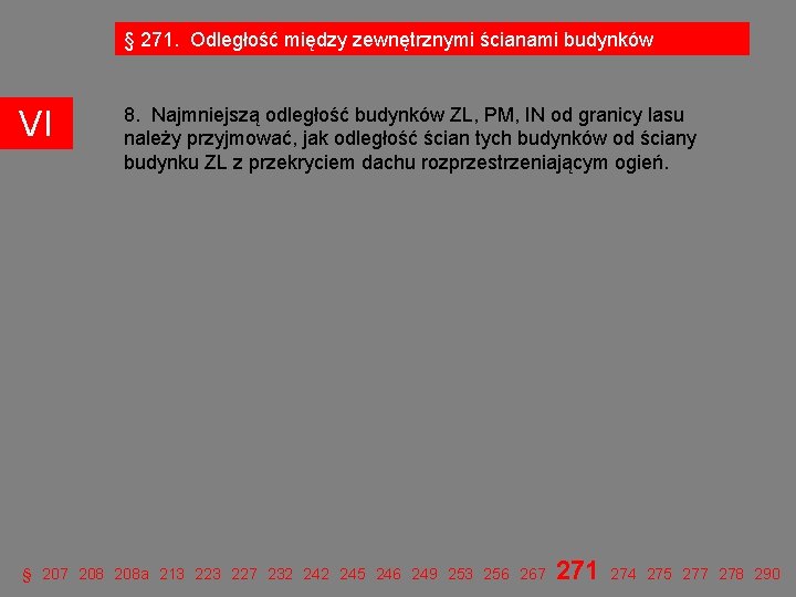 § 271. Odległość między zewnętrznymi ścianami budynków VI 8. Najmniejszą odległość budynków ZL, PM,