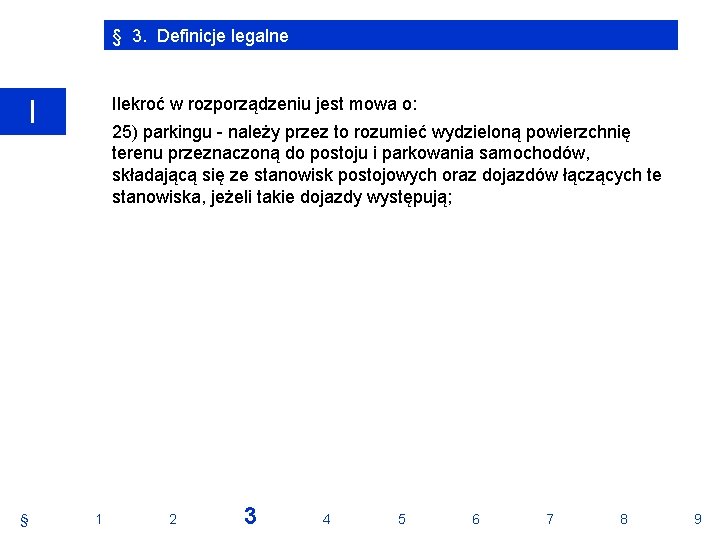 § 3. Definicje legalne Ilekroć w rozporządzeniu jest mowa o: I § 25) parkingu