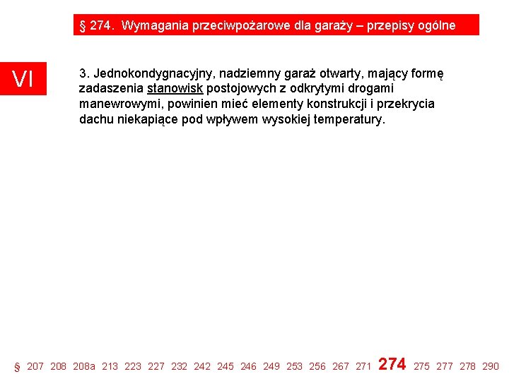 § 274. Wymagania przeciwpożarowe dla garaży – przepisy ogólne VI 3. Jednokondygnacyjny, nadziemny garaż