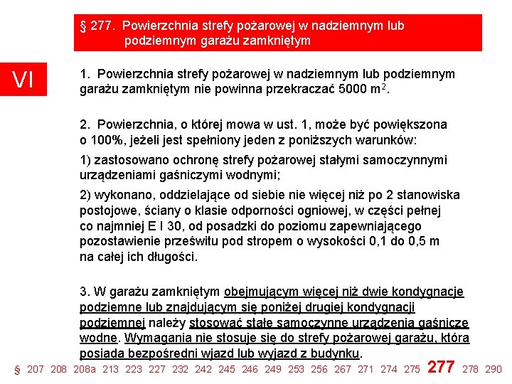 § 277. Powierzchnia strefy pożarowej w nadziemnym lub podziemnym garażu zamkniętym VI 1. Powierzchnia