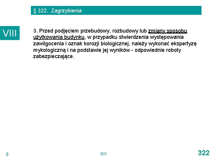 § 322. Zagrzybienia VIII § 3. Przed podjęciem przebudowy, rozbudowy lub zmiany sposobu użytkowania § 322. Zagrzybienia VIII § 3. Przed podjęciem przebudowy, rozbudowy lub zmiany sposobu użytkowania