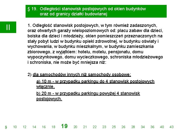 § 19. Odległości stanowisk postojowych od okien budynków oraz od granicy działki budowlanej 1.