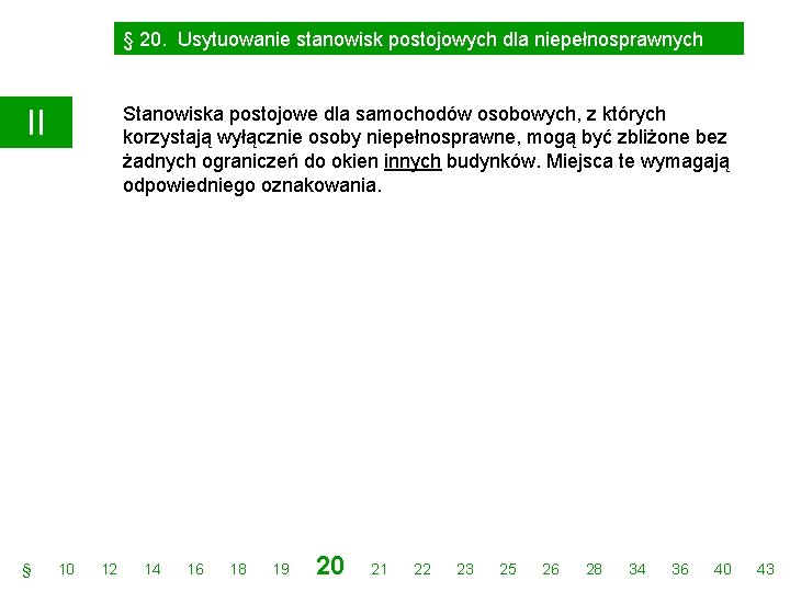 § 20. Usytuowanie stanowisk postojowych dla niepełnosprawnych Stanowiska postojowe dla samochodów osobowych, z których