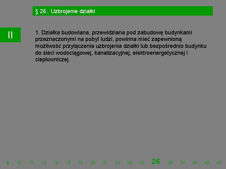 § 26. Uzbrojenie działki 1. Działka budowlana, przewidziana pod zabudowę budynkami przeznaczonymi na pobyt