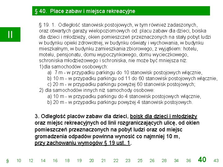 § 40. Place zabaw i miejsca rekreacyjne § 19. 1. Odległość stanowisk postojowych, w