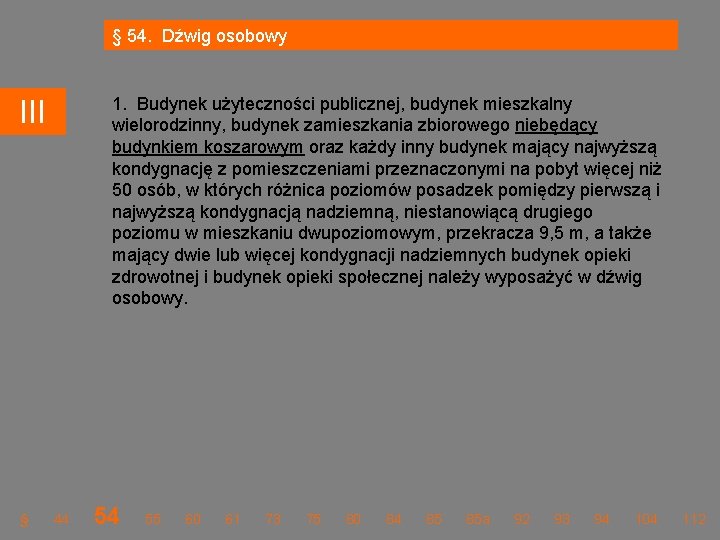 § 54. Dźwig osobowy 1. Budynek użyteczności publicznej, budynek mieszkalny wielorodzinny, budynek zamieszkania zbiorowego